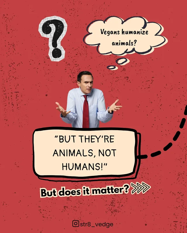 But they're animals, not humans